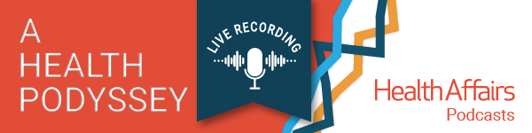 health-affairs-a-health-podyssey-live-recording-podcast_enewsletter