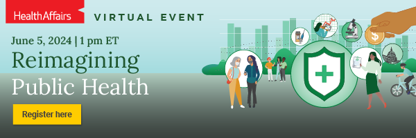 health-affairs-event-reimagining-public-health-june-2024_eNewsletter-banner