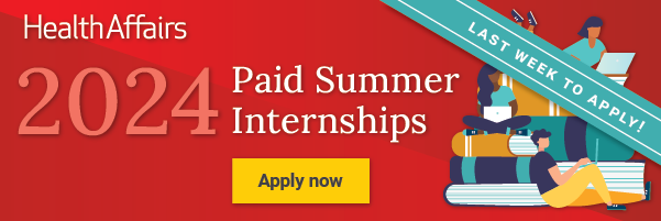 health-affairs-summer-internship-last-week-2024_enewsletter